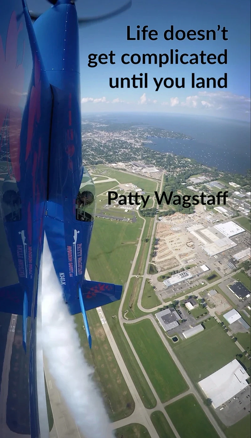 Life doesn't get complicated until you land - Patty Wagstaff